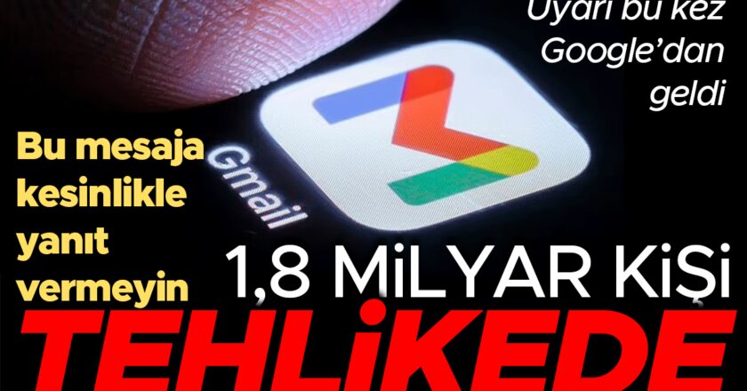 Gmail kullanıcılarının dikkati! 1.8 milyar insan tehlikede